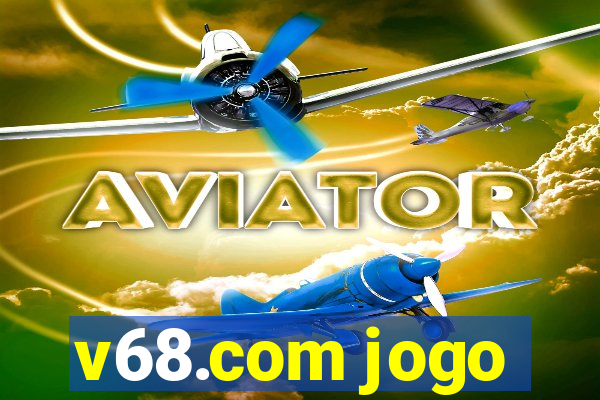 v68.com jogo